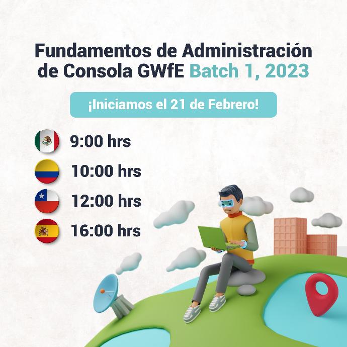 Fundamentos de Administración de Consola GWfE (Batch 1, 2023)